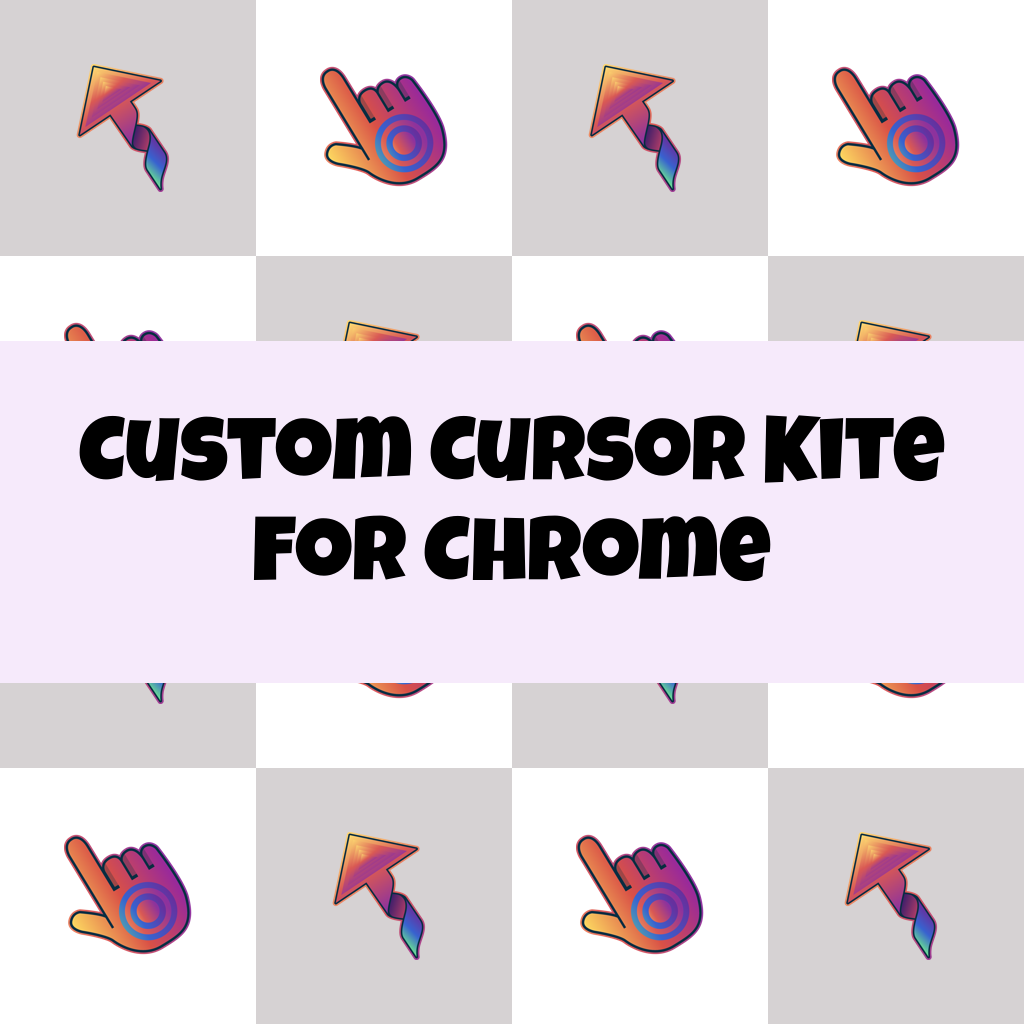 Custom Cursor Kite For Chrome